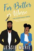 For Better or Worse (Hometown #3) by Jessie Marie