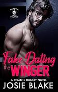 Fake Dating the Winger (Philadelphia Tyrant Hockey #2) by Josie Blake