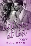 With You at Last by K.M. Ryan