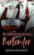 The Businesswoman and the Bartender (A Dash of Desire #1) by Brianna Bancroft