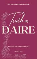 Truth or Daire (Love and Embezzlement #1) by Marty Vee