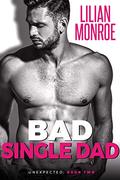 Bad Single Dad by Lilian Monroe