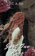 Just One Kiss (Just One #1) by C.A. Jay