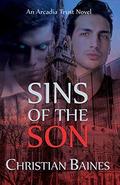 Sins of the Son (Arcadia Trust #3) by Christian Baines