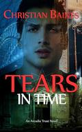 Tears in Time (Arcadia Trust #4) by Christian Baines