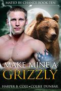 Make Mine A Grizzly by Harper B. Cole, Colbie Dunbar