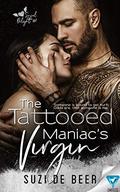 The Tattooed Maniac's Virgin by Suzi de Beer