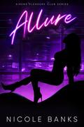 Allure (Sirens Pleasure Club #1) by Nicole Banks