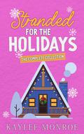 Stranded for the Holidays: The Complete Collection by Kaylee Monroe