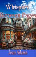 Whispers Between Pages by Jean Adams