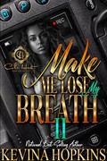Make Me Lose My Breath 2: An African American Romance: Finale by Kevina Hopkins