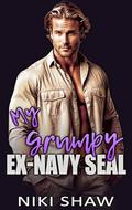 My Grumpy Ex-Navy SEAL: Enemies to Lovers Billionaire Romance by Niki Shaw