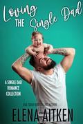 Loving the Single Dad by Elena Aitken