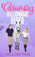 Grumpy Billionaire Rider: Small Town Sweet Romance by Willow Finn