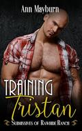 Training Tristan (Submissives of Rawhide Ranch #6) by Ann Mayburn