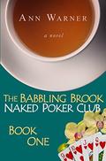 The Babbling Brook Naked Poker Club: Book One by Ann Warner