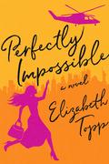 Perfectly Impossible by Elizabeth Topp