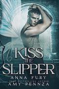 Kiss the Slipper (Beautiful Nightmares #5) by Anna Fury