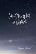 Like Stars Wait for Nightfall (Shine On Me #2) by Suyai Wood