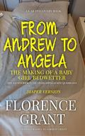 From Andrew to Angela (Diaper Version): An ABDL/Sissy baby/bedwetting novel by Florence Grant