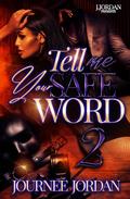 Tell Me Your Safe Word 2 by Journee Jordan