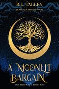 A Moonlit Bargain: Book 3 in the Court of Infinites Series by B.L. Talley