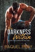 The Darkness Within: Scars and Stripes Trilogy Two by Raquel Riley