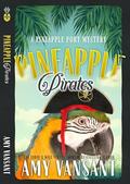 Pineapple Pirates: A Cozy Mystery Romance by Amy Vansant