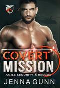Covert Mission (Team Falcon: Agile Security & Rescue Team 2 #1) by Jenna Gunn