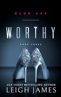 Worthy: Cassius and Faith (Club 444 #1) by Leigh James