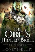 The Orc's Hidden Bride by Honey Phillips
