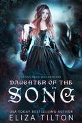 Daughter of the Song (Unholy Magic Saga #1) by Eliza Tilton