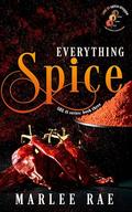 Everything Spice (SHE iS series #3) by Marlee Rae
