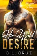 His Wild Desire (Rugged Peaks #1) by C.L. Cruz