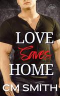 Love Saves Home (Boulder Canyon #2) by C.M. Smith