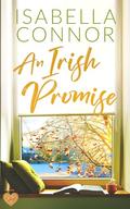An Irish Promise: An emotional and utterly heart-warming romance to curl up with (An Emerald Isle Romance #2) by Isabella Connor