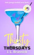 Thirsty Thursdays: A Single Dad, Hockey Player, Age-Gap Romance (Book 4 in the Palm Springs Poolside Series) by J. L. Brannick