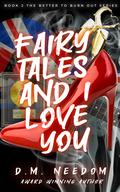 Fairy Tales and I Love You by D.M. Needom
