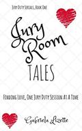 Jury Room Tales: Finding Love, One Jury Duty Session At A Time by Gabriela Lizette