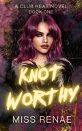 Knot Worthy (The Omega Den #1) by Miss Renae
