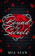 Bound By Secrets by Mia Sian