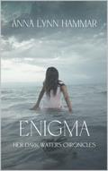 Enigma (Her Dark Waters Chronicles #1) by Anna Lynn Hammar