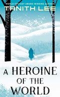A Heroine of the World by Tanith Lee