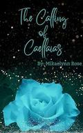 The Calling of Caellaias (The Kingdom of Caellaias #1) by Mikaelynn Rose