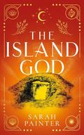 The Island God (Unholy Island #3) by Sarah Painter