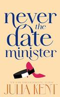 Never Date the Minister (Whatever It Takes #3) by Julia Kent