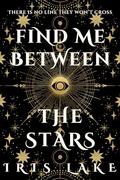 Find Me Between the Stars by Iris Lake