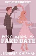 Once Upon a Fake Date (Castleton University #2) by Jennifer Chipman