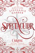 Spectacular (Caraval #3.5) by Stephanie Garber