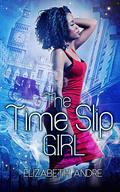 The Time Slip Girl by Elizabeth Andre